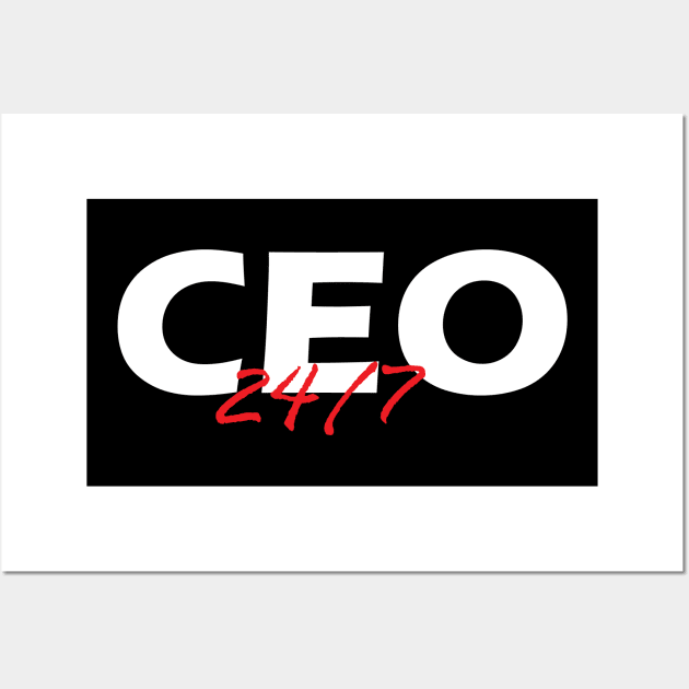 24/7 CEO Wall Art by YourOwnUniverse